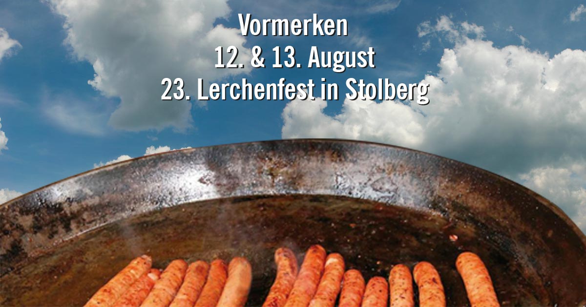 Lerchenfest in Stolberg 12. & 13. August
